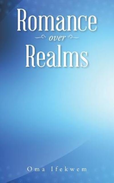 Cover for Oma Ifekwem · Romance over Realms (Paperback Book) (2015)