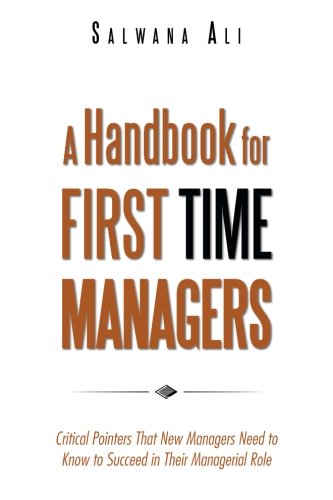 Cover for Salwana Ali · A Handbook for First Time Managers: Critical Pointers That New Managers Need to Know to Succeed in Their Managerial Role (Paperback Book) (2014)