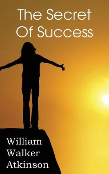 Cover for William Walker Atkinson · The Secret of Success (Taschenbuch) (2013)