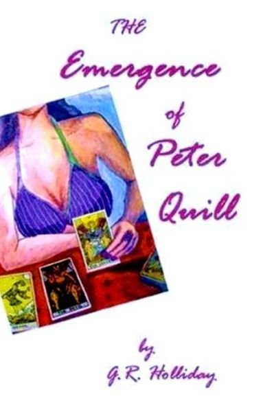 Cover for G R Holliday · The Emergence of Peter Quill (Paperback Book) (2013)