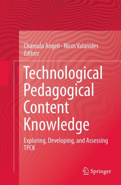 Technological Pedagogical Content Knowledge: Exploring, Developing, and Assessing TPCK -  - Bøger - Springer-Verlag New York Inc. - 9781489978356 - 10. september 2016