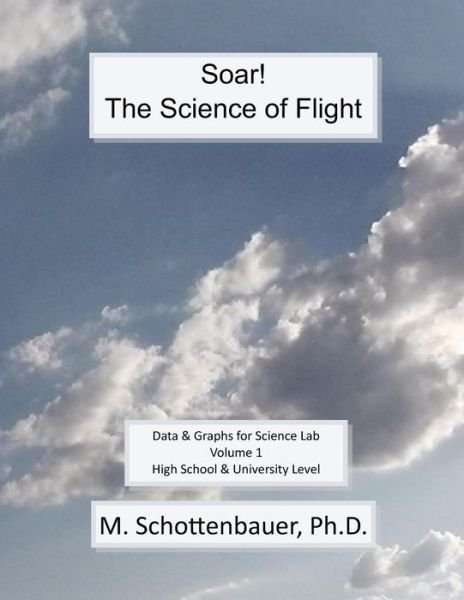 Cover for M Schottenbauer · Soar: the Science of Flight: Data and Graphs for Science Lab: Volume 1 (Paperback Bog) (2013)