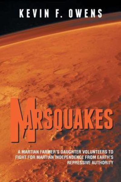 Cover for Kevin F Owens · Marsquakes: a Martian Farmer's Daughter Volunteers to Fight for Martian Independence from Earth's Repressive Authority (Paperback Book) (2013)