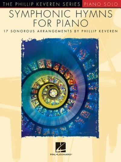 Symphonic Hymns for Piano - Phillip Keveren - Kirjat - Leonard Corporation, Hal - 9781495090356 - lauantai 1. huhtikuuta 2017