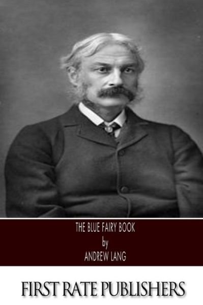 The Blue Fairy Book - Andrew Lang - Books - CreateSpace Independent Publishing Platf - 9781495339356 - January 26, 2014