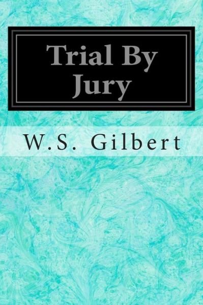 Cover for W S Gilbert · Trial by Jury (Paperback Book) (2014)