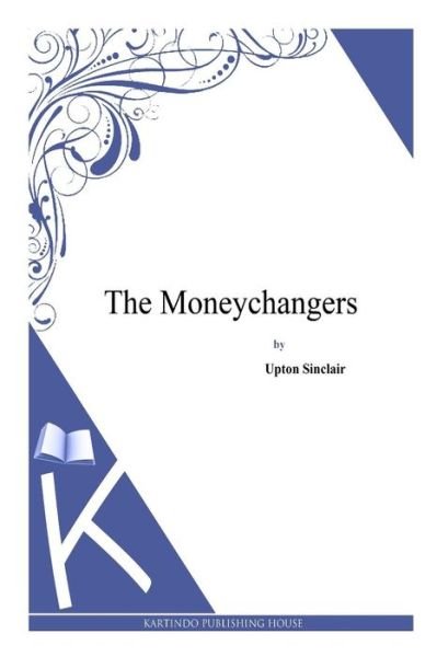 Cover for Upton Sinclair · The Moneychangers (Paperback Book) (2014)