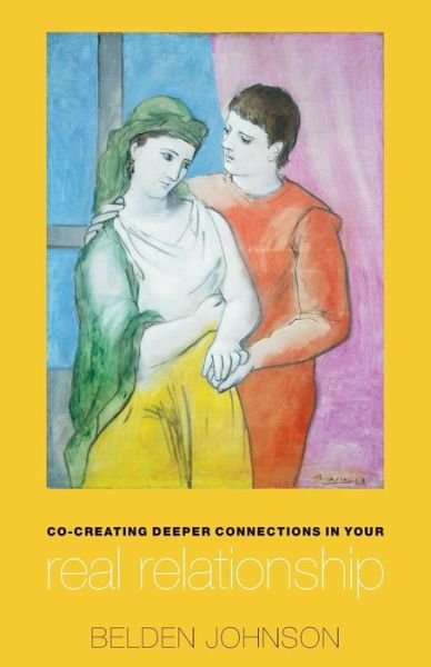 Cover for Belden Johnson · Co-creating Deeper Connections in Your Real Relationship (Paperback Bog) (2014)