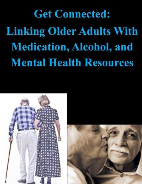 Cover for National Clearinghouse for Alcohol and D · Get Connected: Linking Older Adults with Medication, Alcohol, and Mental Health Resources (Paperback Book) (2014)