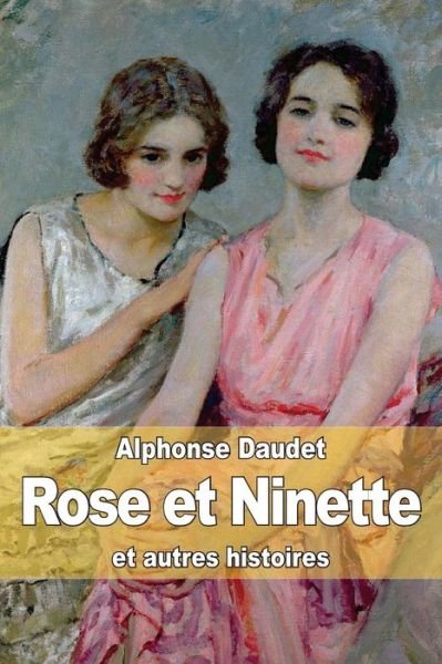 Cover for Alphonse Daudet · Rose et Ninette (Paperback Bog) (2014)