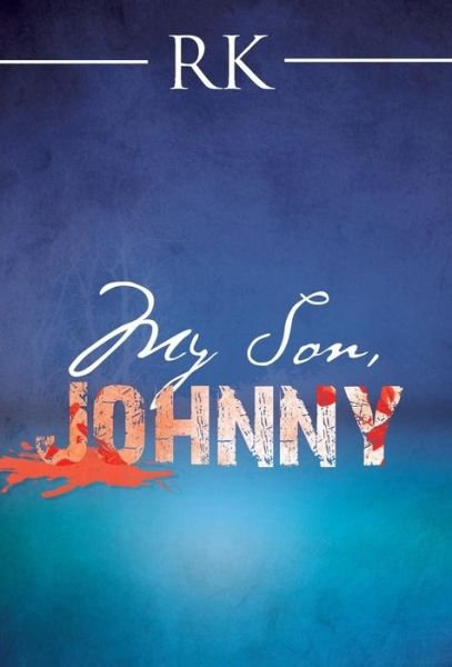 Cover for Rk · My Son, Johnny (Innbunden bok) (2017)