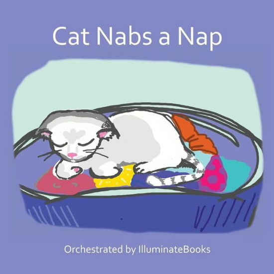 Cover for Illuminatebooks · Cat Nabs a Nap: Orchestrated by Illuminatebooks (Paperback Book) (2014)