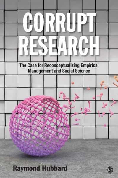 Cover for Raymond Hubbard · Corrupt Research: The Case for Reconceptualizing Empirical Management and Social Science (Paperback Book) (2015)