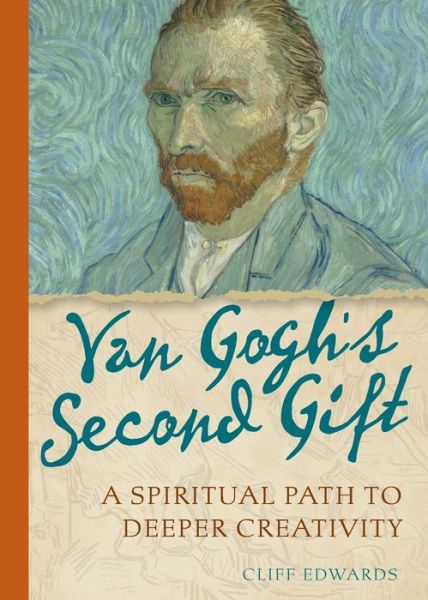 Cover for Cliff Edwards · Van Gogh's Second Gift: A Spiritual Path to Deeper Creativity (Paperback Book) (2020)