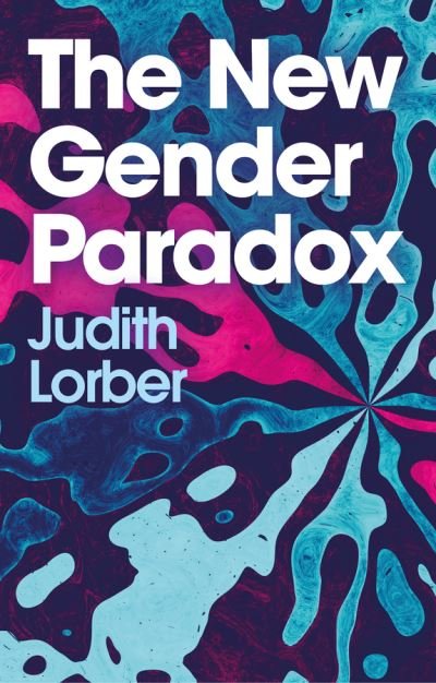 Cover for Judith Lorber · The New Gender Paradox: Fragmentation and Persistence of the Binary (Hardcover Book) (2021)