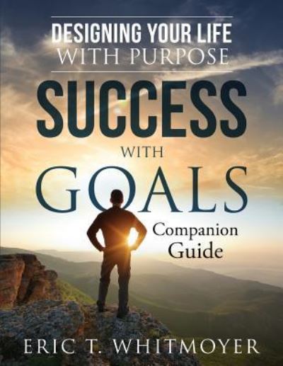 Cover for Eric Whitmoyer · Success with Goals : Designing Your Life with Purpose (Paperback Book) (2018)