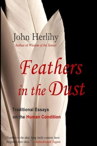 Cover for John Herlihy · Feathers in the Dust: Traditional Essays on the Human Condition (Paperback Book) (2015)