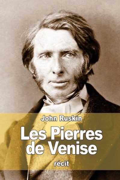 Les Pierres De Venise - John Ruskin - Books - Createspace - 9781517013356 - August 23, 2015