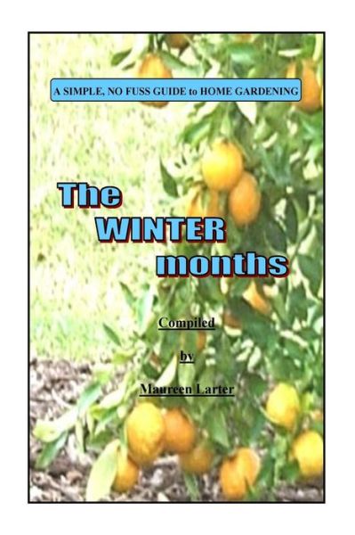 Simple Gardening Guide: Winter - Maureen Larter - Kirjat - Createspace - 9781517183356 - keskiviikko 2. syyskuuta 2015