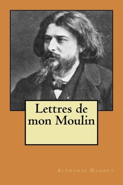 Cover for M Alphonse Daudet · Lettres De Mon Moulin (Paperback Book) (2015)