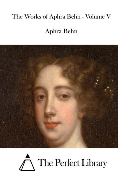 Cover for Aphra Behn · The Works of Aphra Behn - Volume V (Pocketbok) (2015)