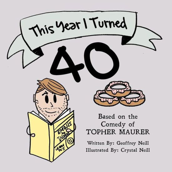 Cover for Topher Maurer · This Year I Turned 40 (Paperback Book) (2015)