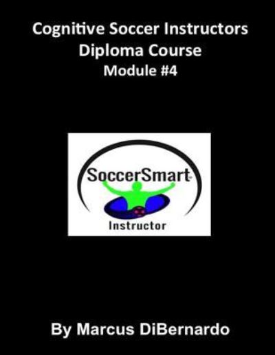 Cover for Marcus Dibernardo · Cognitive Soccer Instructors Diploma Course (Paperback Book) (2015)