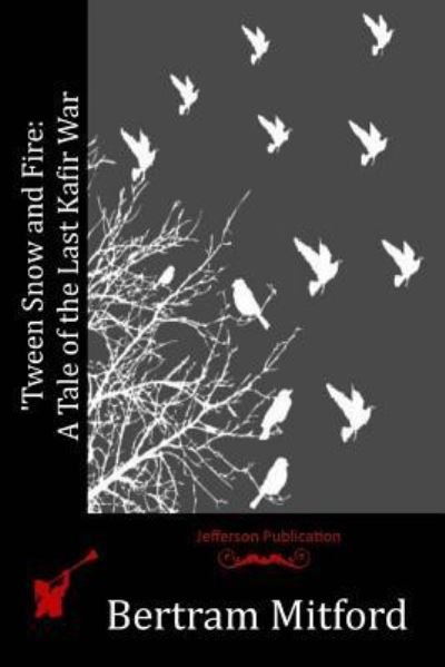 Cover for Bertram Mitford · 'Tween Snow and Fire (Paperback Bog) (2016)