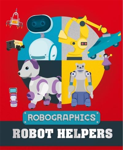 Robographics: Robot Helpers - Robographics - Clive Gifford - Books - Hachette Children's Group - 9781526316356 - April 28, 2022