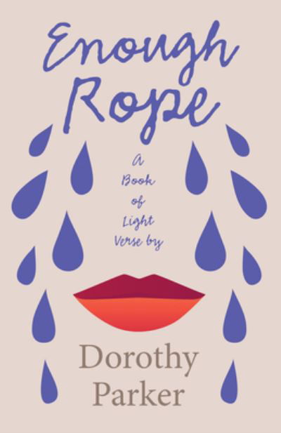 Cover for Dorothy Parker · Enough Rope - a Book of Light Verse by Dorothy Parker (Book) (2022)