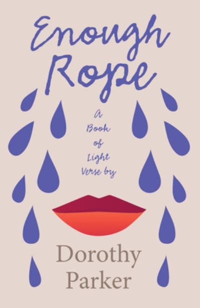 Cover for Dorothy Parker · Enough Rope - a Book of Light Verse by Dorothy Parker (Bok) (2022)