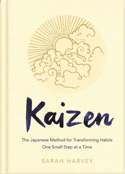 Cover for Harvey, Sarah (Senior Rights Manager) · Kaizen: The Japanese Method for Transforming Habits, One Small Step at a Time (Hardcover bog) (2019)