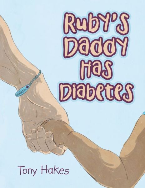 Cover for Tony Hakes · Ruby's Daddy Has Diabetes (Book) (2023)