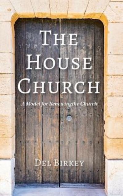 Cover for Del Birkey · The House Church (Hardcover bog) (2019)