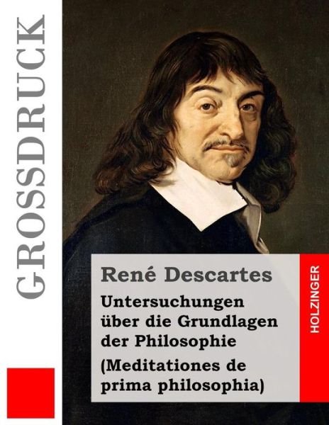 Cover for Rene Descartes · Untersuchungen uber die Grundlagen der Philosophie (Grossdruck) (Pocketbok) (2016)
