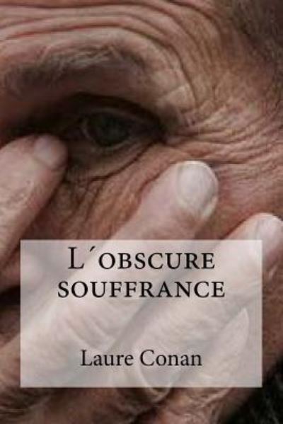 Cover for Laure Conan · Lobscure souffrance (Pocketbok) (2016)