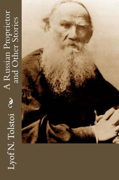 Cover for Lyof N Tolstoi · A Russian Proprietor and Other Stories (Paperback Book) (2016)