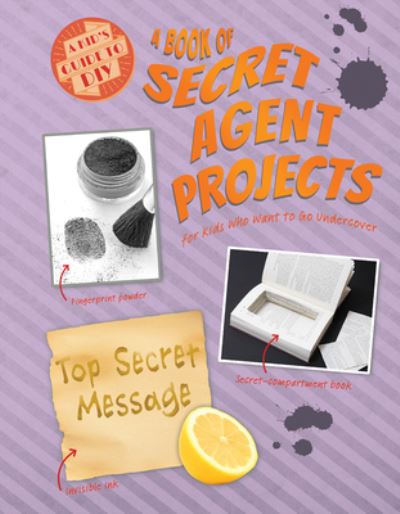 Cover for Ruth Owen · A Book of Secret Agent Projects for Kids Who Want to Go Undercover (Hardcover Book) (2021)