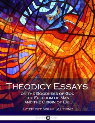 Cover for Gottfried Wilhelm Leibniz · Theodicy Essays on the Goodness of God the Freedom of Man and the Origin of Evil (Paperback Book) (2016)