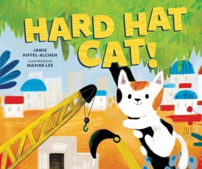 Cover for Jamie Kiffel-Alcheh · Hard Hat Cat! (Book) (2020)