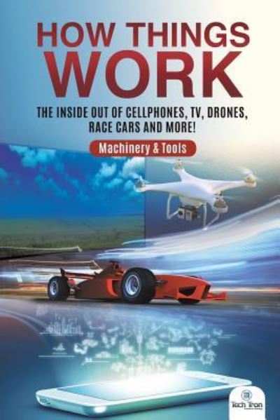 How Things Work - Tech Tron - Books - Tech Tron - 9781541968356 - May 15, 2019