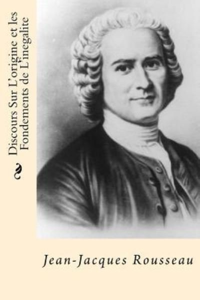 Cover for Jean-Jacques Rousseau · Discours Sur L'origine et les Fondements de L'inegalite (Taschenbuch) (2017)