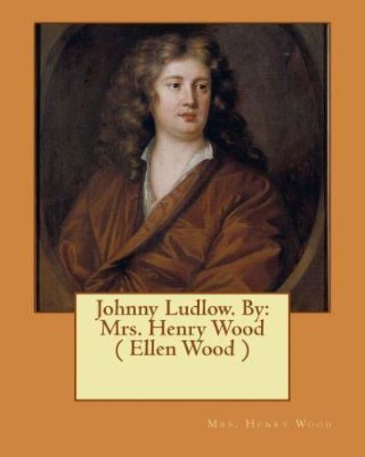 Cover for Mrs Henry Wood · Johnny Ludlow. By (Pocketbok) (2017)