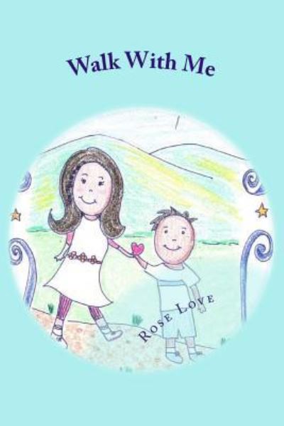 Rose Love · Walk with Me (Paperback Book) (2017)