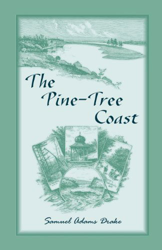 Cover for Samuel Adams Drake · The Pine Tree Coast (Paperback Book) (2013)