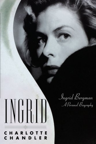 Cover for Charlotte Chandler · Ingrid: Ingrid Bergman A Personal Biography - Applause Books (Taschenbuch) [Simon &amp; Schuster 2007 edition] (2008)
