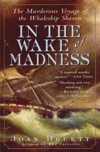 Cover for Joan Druett · In the Wake of Madness: The Murderous Voyage of the Whaleship Sharon (Paperback Book) [1st edition] (2004)