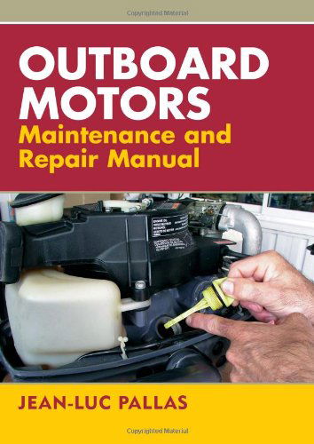 Cover for Jean-Luc Pallas · Outboard Motors Maintenance and Repair Manual (Paperback Book) (2007)
