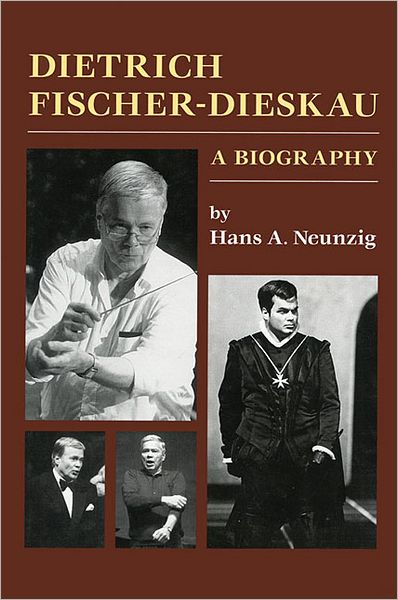 Cover for Hans A. Neunzig · Dietrich Fischer-dieskau: a Biography (Hardcover Book) (2003)