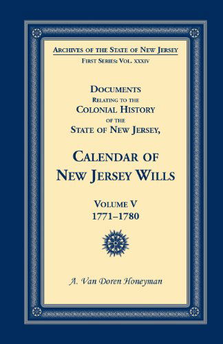 Cover for A Van Doren Honeyman · Documents Relating to the Colonial History of the State of New Jersey, Calendar of New Jersey Wills, Volume 5: 1771-1780 (Paperback Book) (2013)